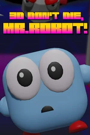 3D Don’t Die Mr Robot