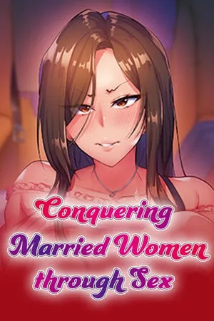 Conquering Married Women through Sex
