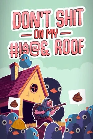Don’t Shit On My Roof