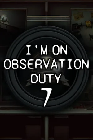 I’m on Observation Duty 7