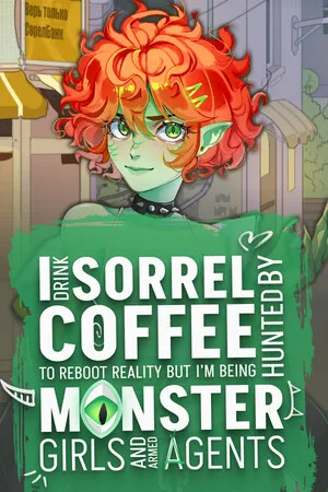 I drink Sorrel Coffee to reboot reality, but I’m being hunted by Monster Girls and armed agents