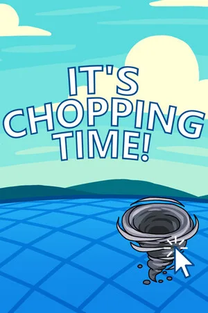 It’s Chopping Time!
