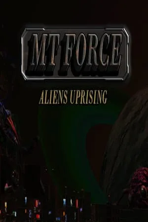 MT Force Aliens Uprising