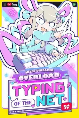 NEEDY STREAMER OVERLOAD: Typing of The Net