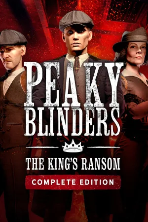 Peaky Blinders: The King’s Ransom Complete Edition