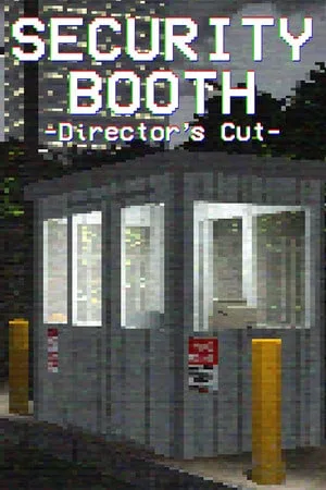 Security Booth: Director’s Cut