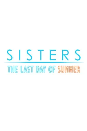 Sisters: Last Day of Summer