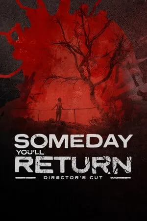 Someday You’ll Return: Director’s Cut