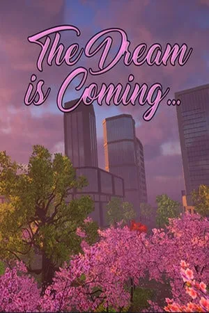 The Dream is Coming…