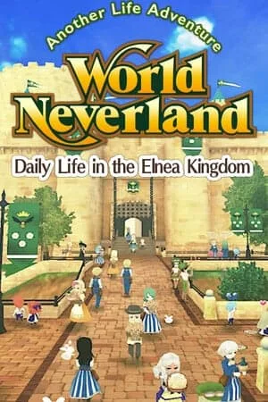 WorldNeverland — Daily Life in the Elnea Kingdom — Another Life Adventure